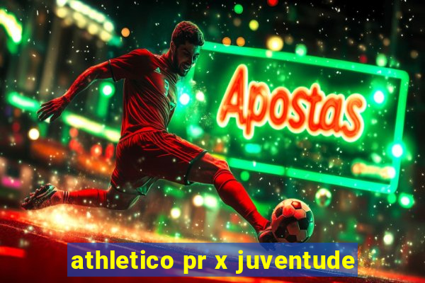 athletico pr x juventude